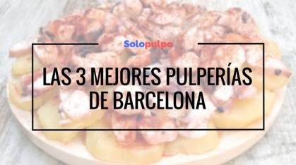 Las 3 mejores pulperías de Barcelona